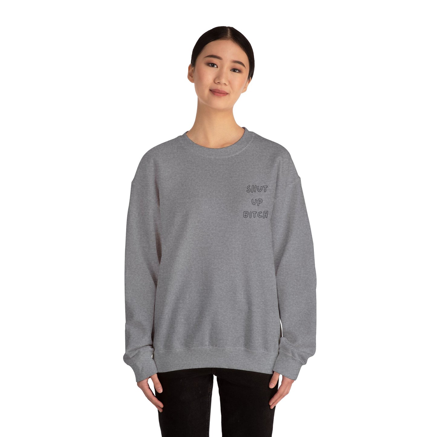 Crewneck Sweatshirt - 'Shut Up Bitch' Funny Quote