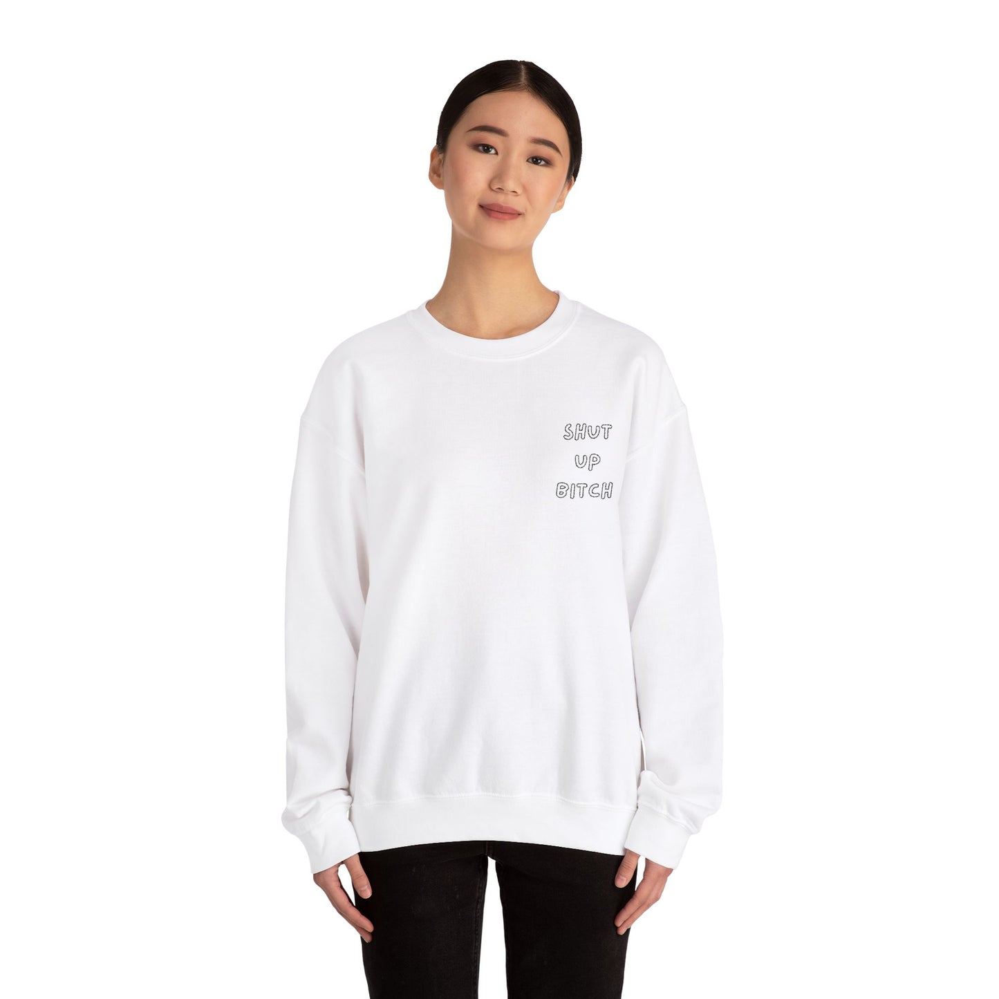 Crewneck Sweatshirt - 'Shut Up Bitch' Funny Quote