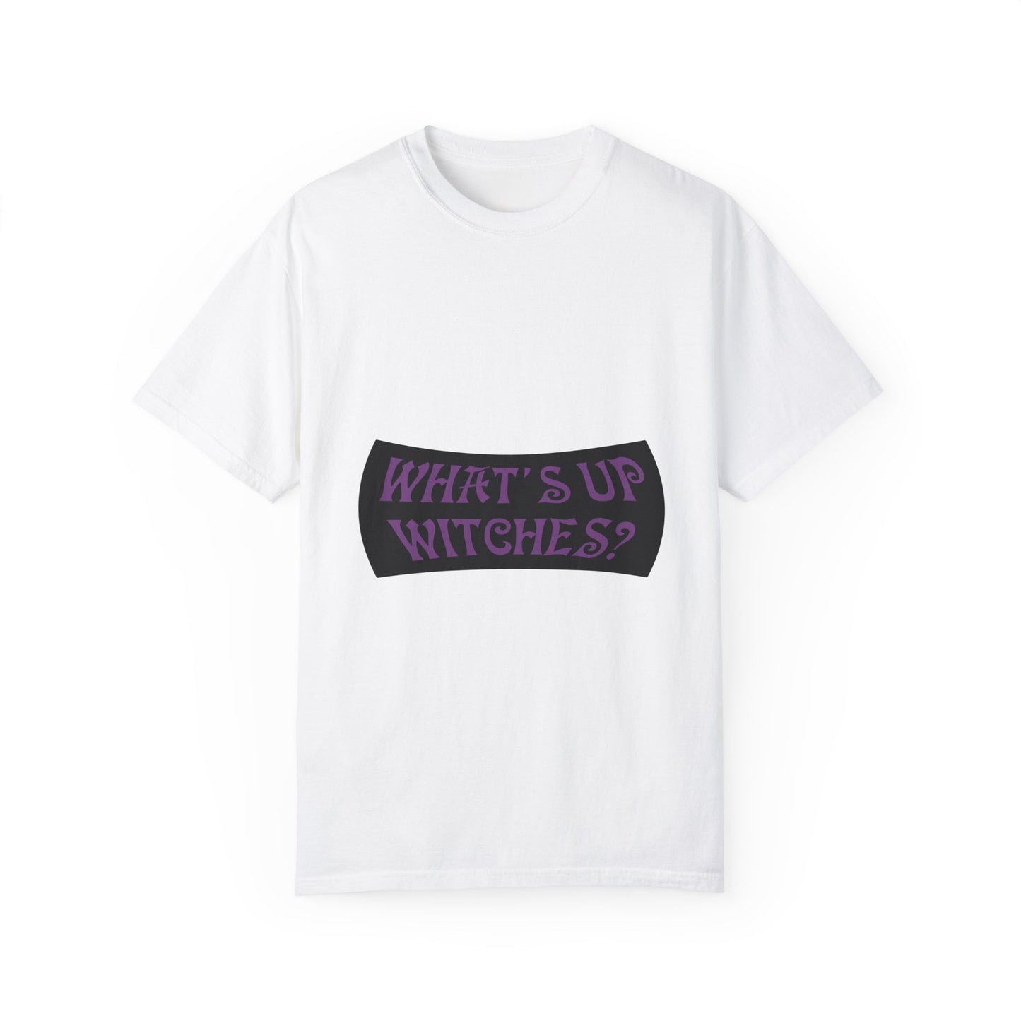 What's Up Witches Unisex Garment-Dyed T-shirt