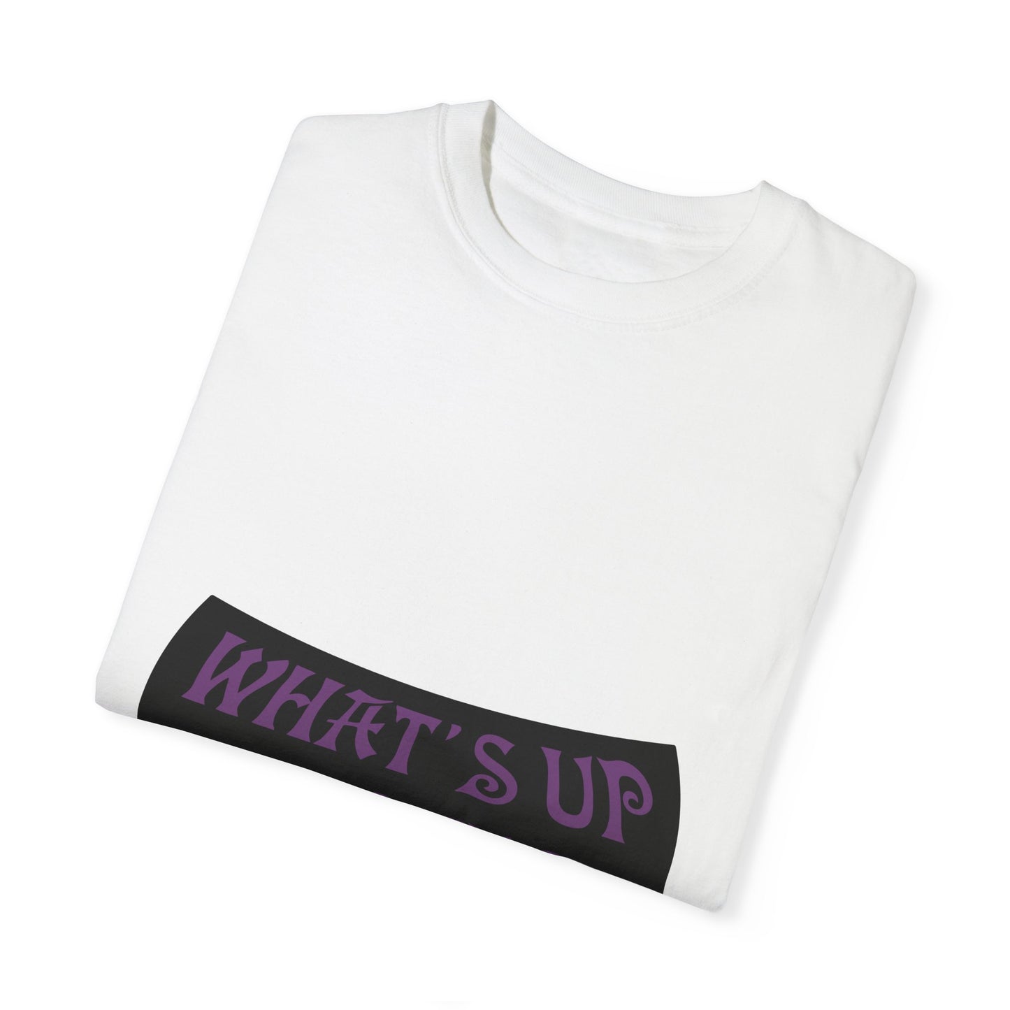 What's Up Witches Unisex Garment-Dyed T-shirt