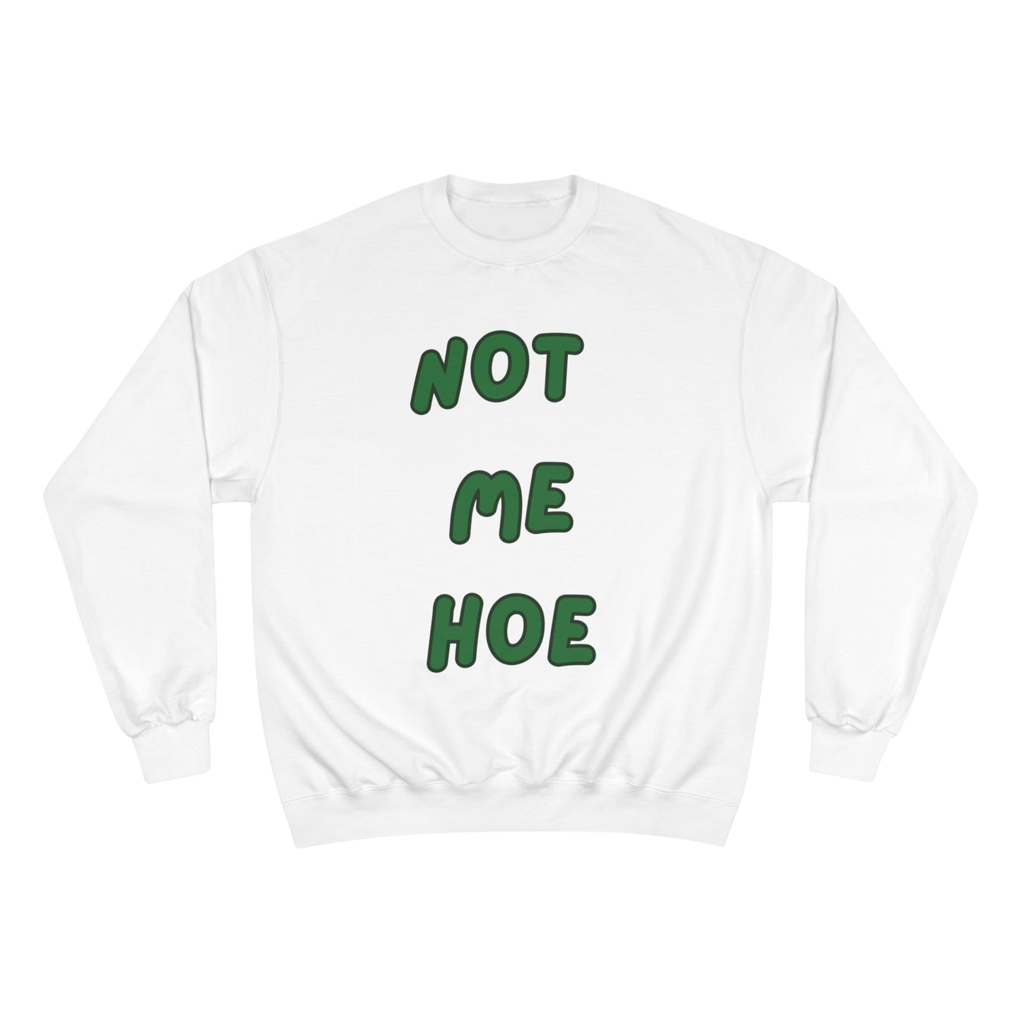 Champion Sweatshirt - Viral Trendy 'Not Me Hoe' Design