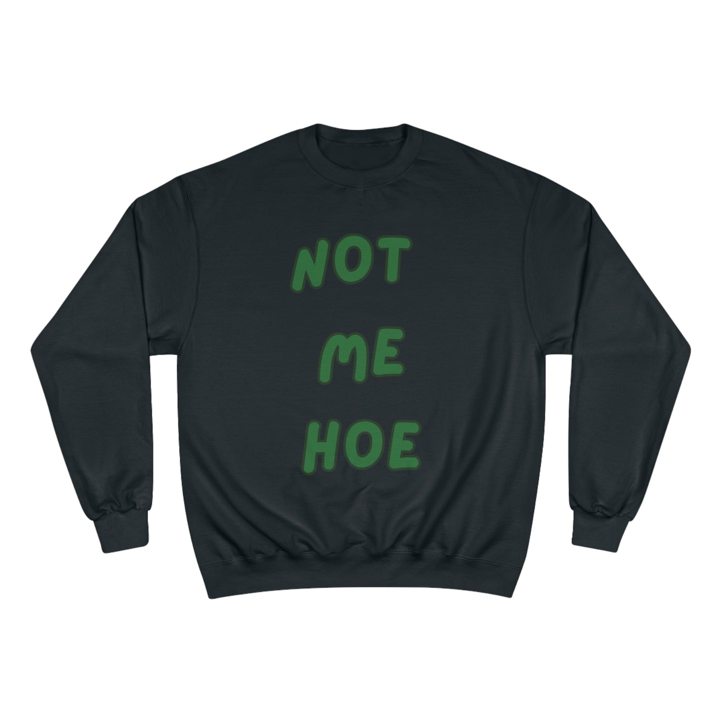 Champion Sweatshirt - Viral Trendy 'Not Me Hoe' Design