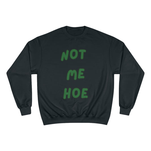 Champion Sweatshirt - Viral Trendy 'Not Me Hoe' Design