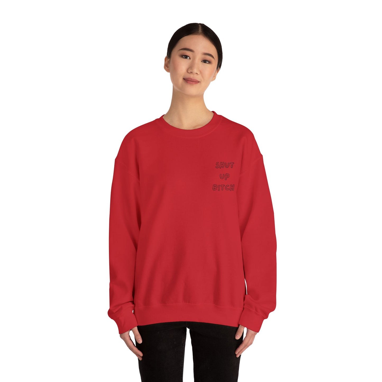 Crewneck Sweatshirt - 'Shut Up Bitch' Funny Quote